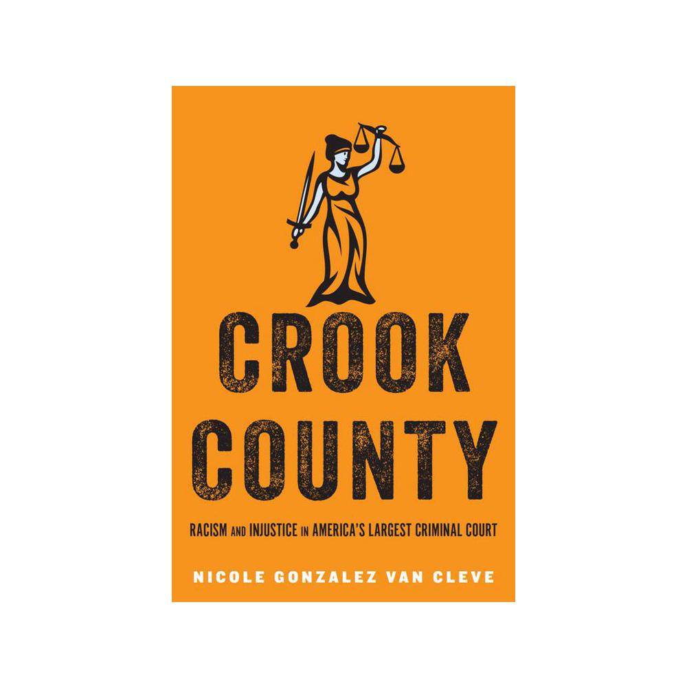 Van Cleve, Crook County: Racism and Injustice in America's Largest Criminal Court, 9781503602786, Stanford University Press, 2017, Law, Books, 900645